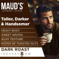 Maud'S Organic Dark Roast Coffee Pods, 50 Ct | Taller Darker & Handsomer | Fair Trade Single Origin | 100% Organic Arabica | Sol