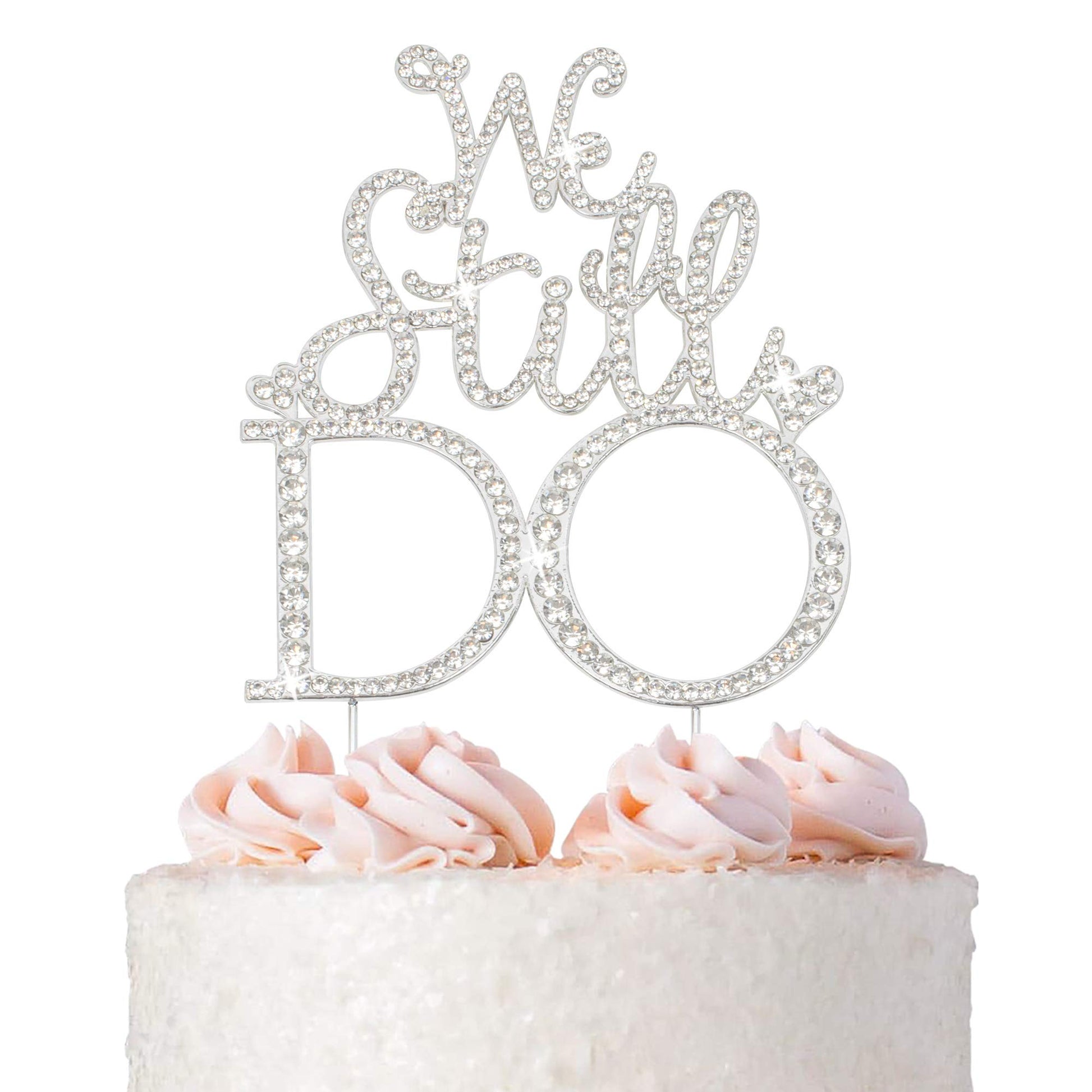 Crystal Creations We Still Do Cake Topper - Premium Silver Metal - 1 Count - Sparkly Vow Renewal/Wedding Anniversary Decoration