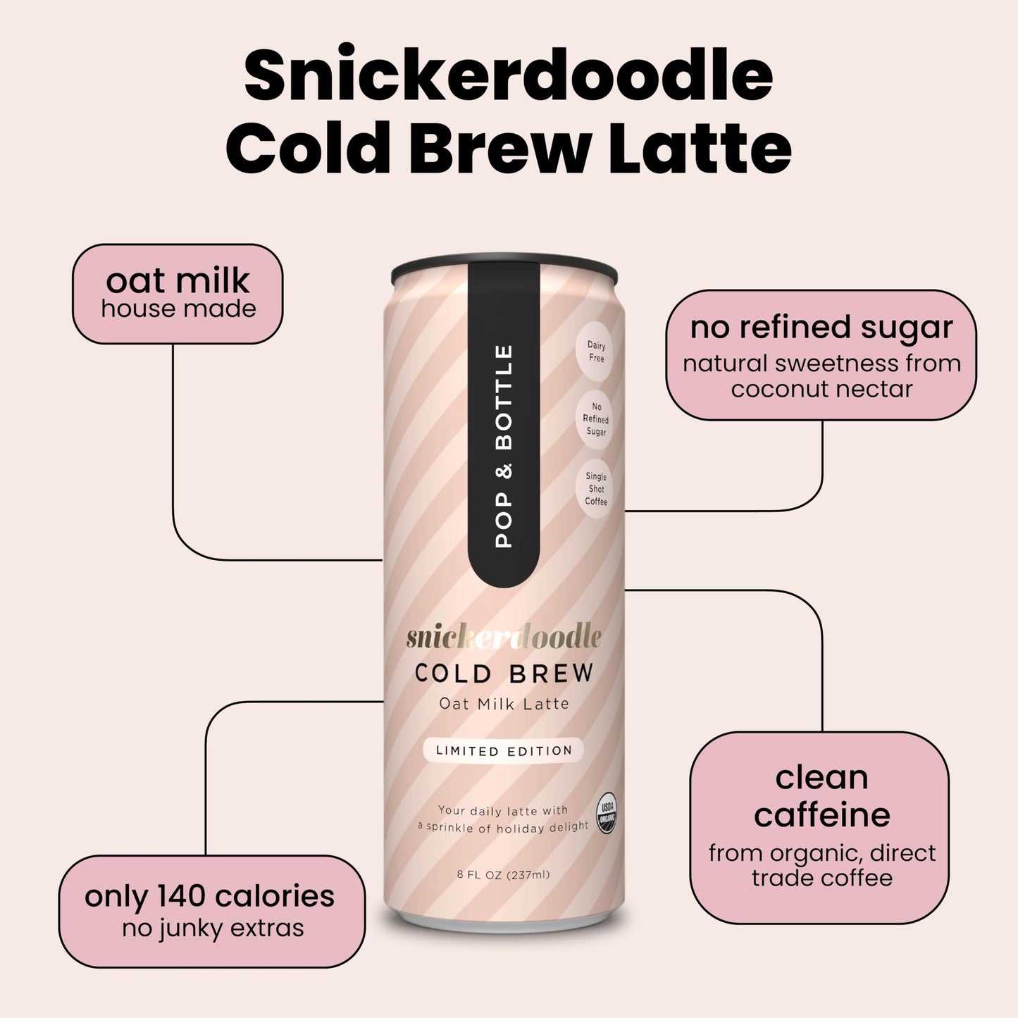 Pop & Bottle Oat Milk Lattes- Cold Brew  Cold Brew Coffee Cans  Canned Coffee  Iced Coffee  Organic  Dairy Free  Gluten Free  Lightly Sweetened with Coconut Nectar- Snickerdoodle  8 Fl Oz (12 Pack)